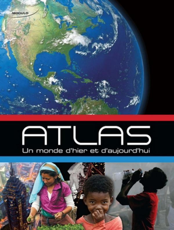 Atlas: Un Monde D'hier Et D'aujourd'hui