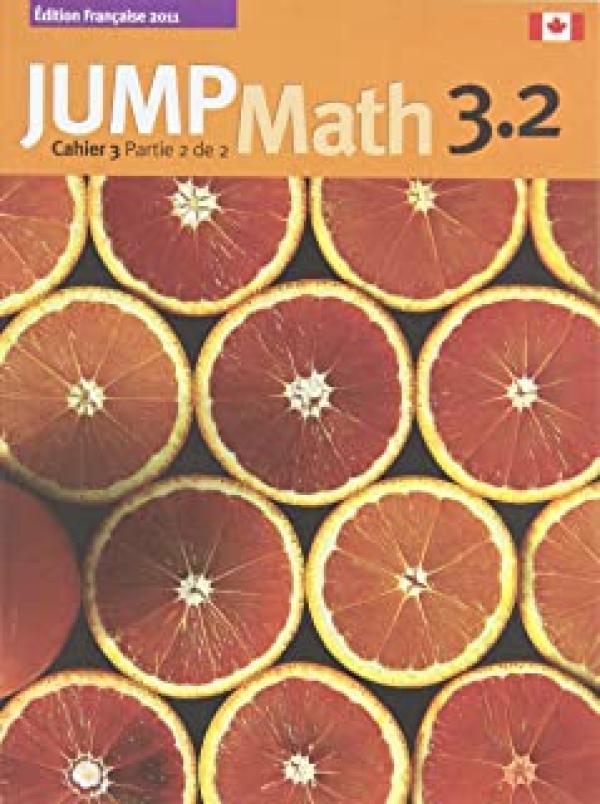 Jump Math 3.2 Cahier: Edition Francaise