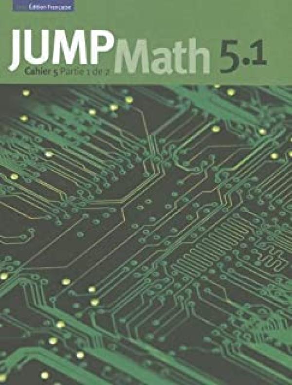 Jump Math 5.1 Cahier: Edition Francaise
