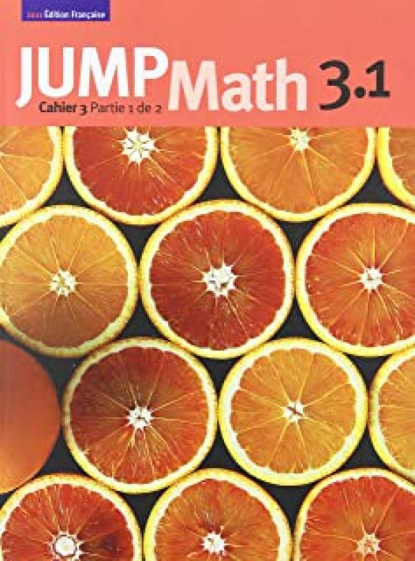 Jump Math 3.1 Cahier: Edition Francaise