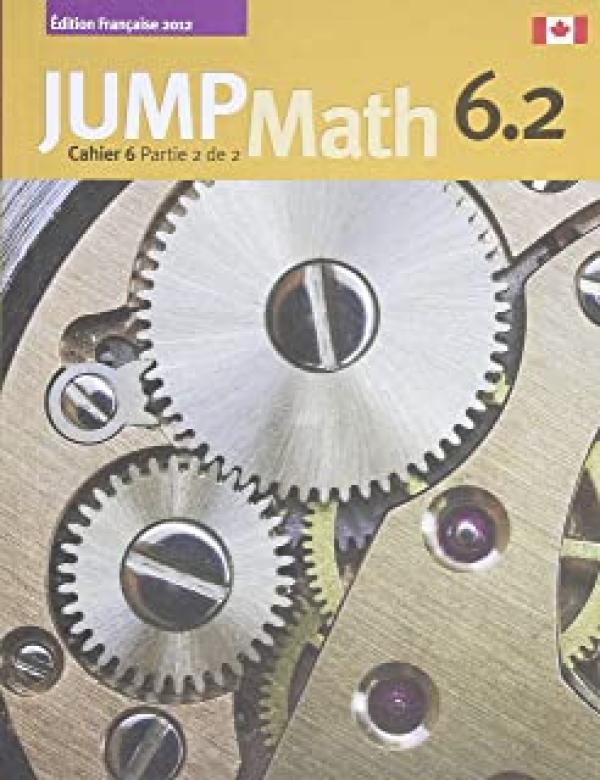 Jump Math 6.2 Cahier: Edition Francaise