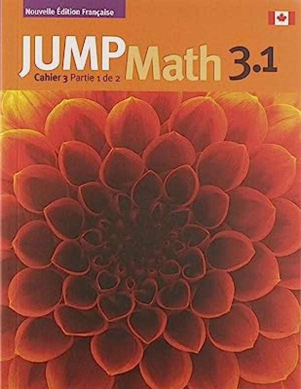 Jump Math 3.1 Cahier: Edition Francaise