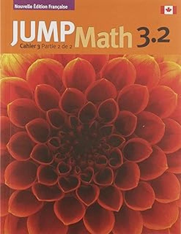 Jump Math 3.2 Cahier: Edition Francaise