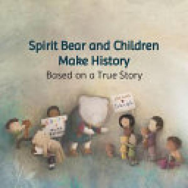 Spirit Bear and Children Make History: B