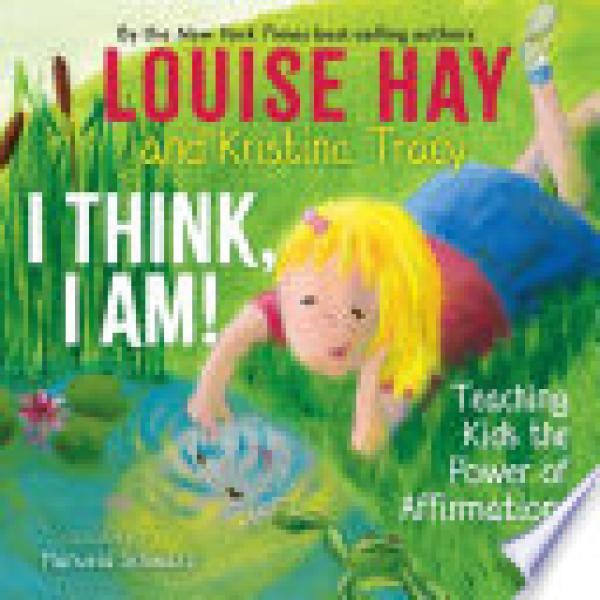 I Think, I Am!: Teaching Kids the Power
