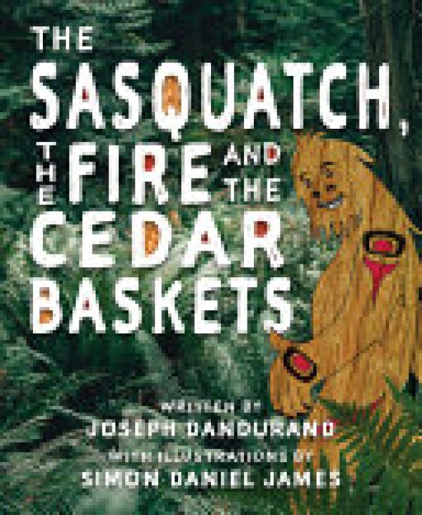 Sasquatch, The Fire and the Cedar Basket
