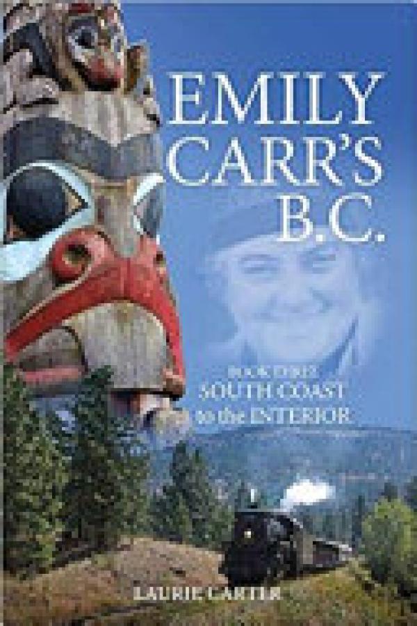 Emily Carr's BC: Book Three - South Coas