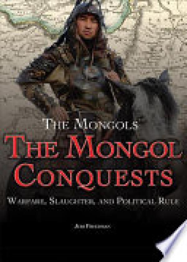 Mongol Conquests,The: Warfare, Slaughter