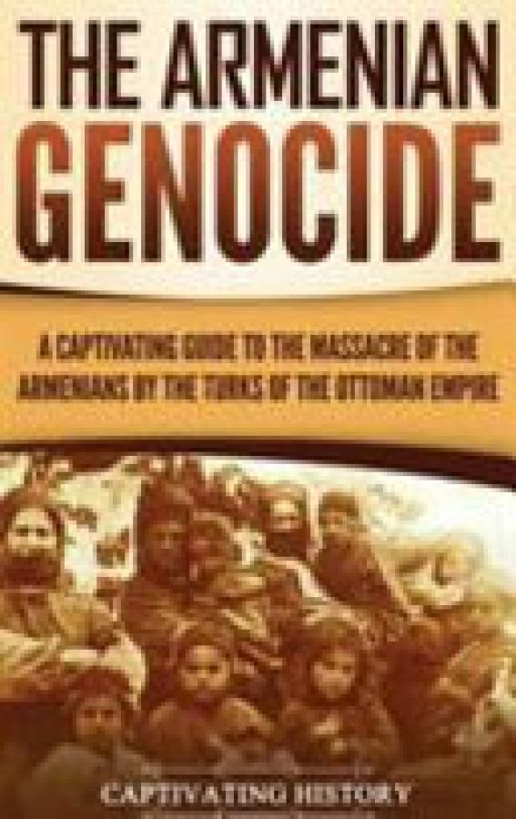 Armenian Genocide,The: A Captivating Gui