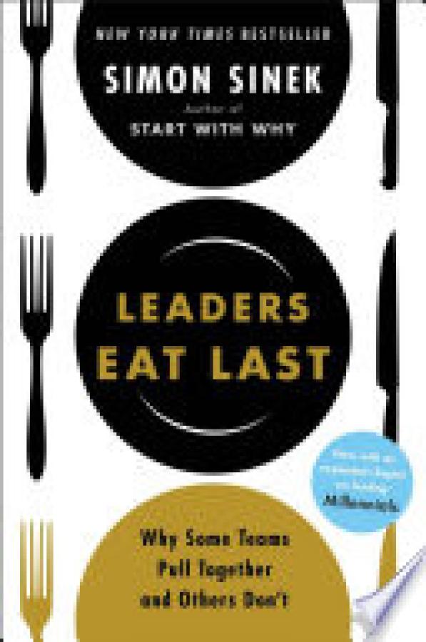 Leaders Eat Last: Why Some Teams Pull to