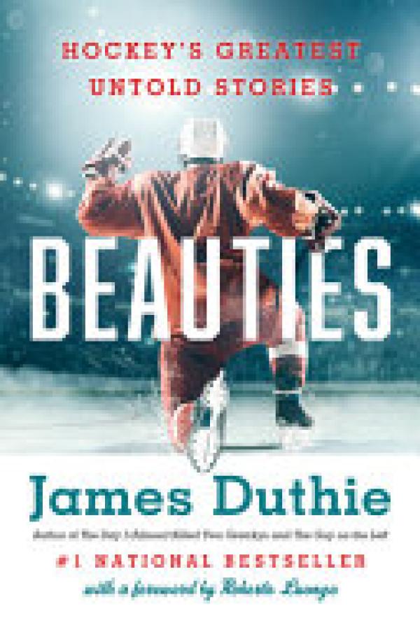 Beauties: Hockey's Greatest Untold Stori