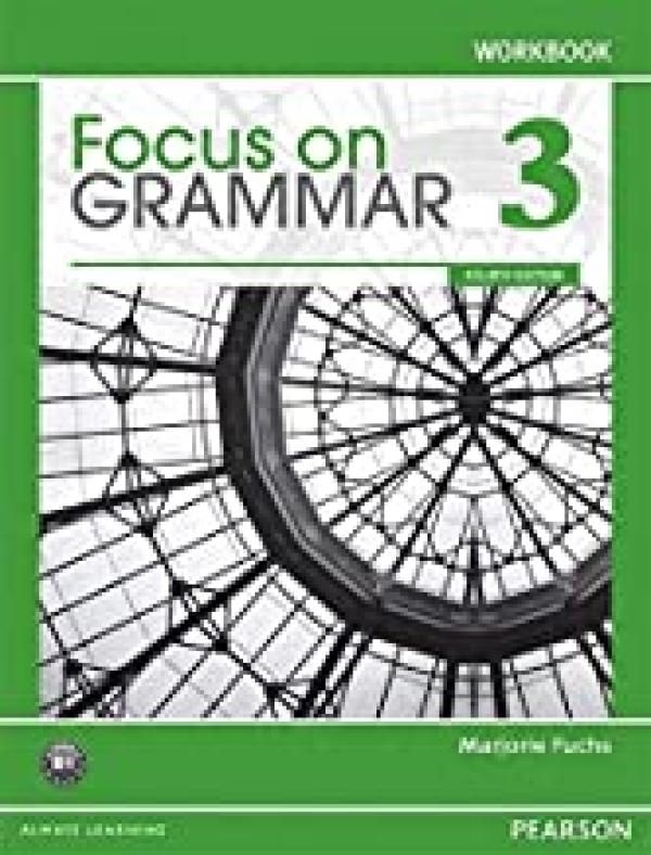 Focus on Grammar 3: 4/E Workbook