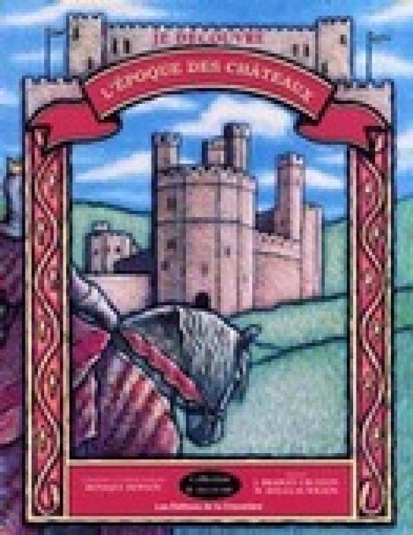 Je Decouvre: L'epoque Des Chateaux