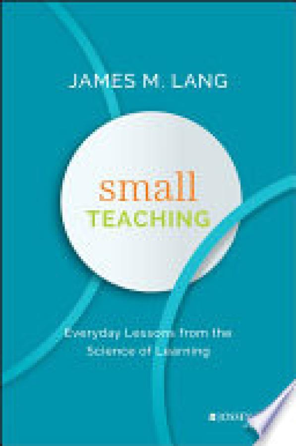 Small Teaching: Everyday Lessons from TH