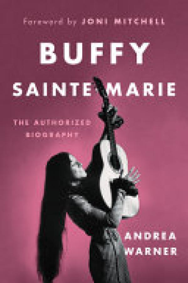 Buffy Sainte-Marie: The Authorized Biogr