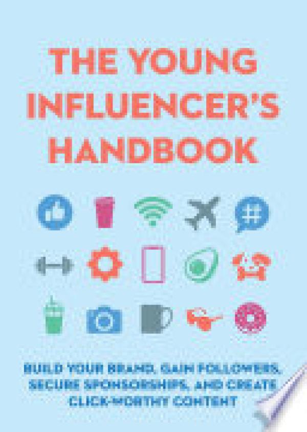 Young Influencer's Handbook,The: Build Y