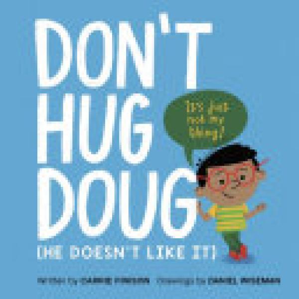 Don't Hug Doug: (He Doesn't Like it)