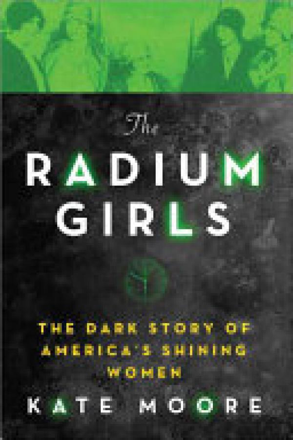 Radium Girls,The: The Dark Story of Amer
