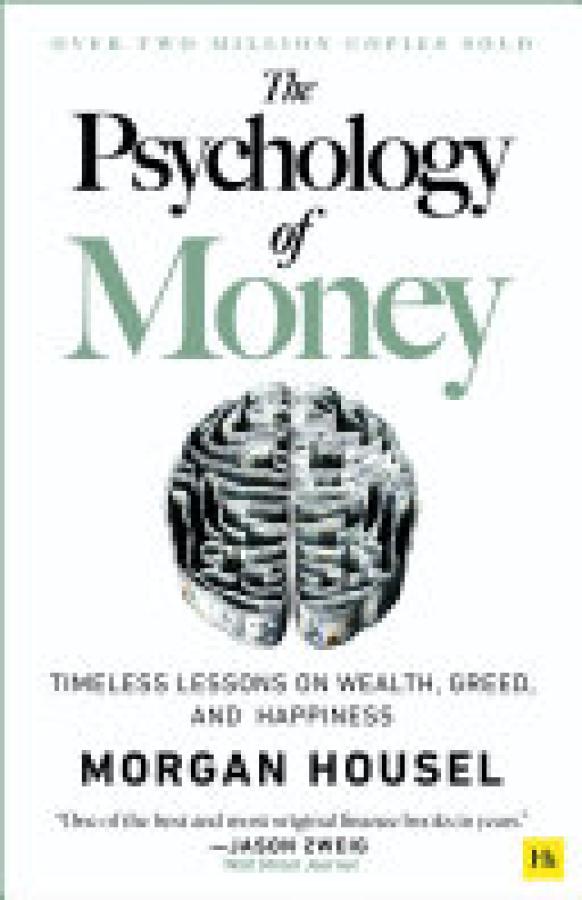 Psychology of Money,The: Timeless Lesson