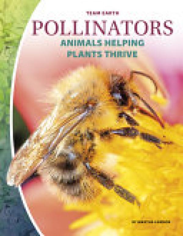 Pollinators: Animals Helping Plants Thri