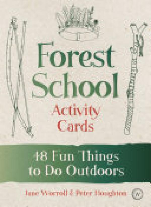Forest School Activity Cards: 48 Fun Thi