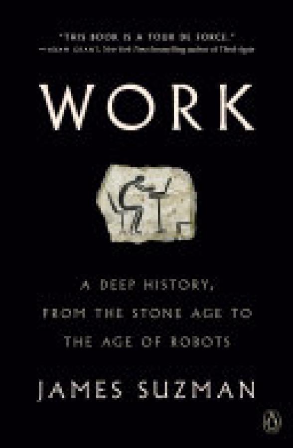 Work: A Deep History, From the Stone Age