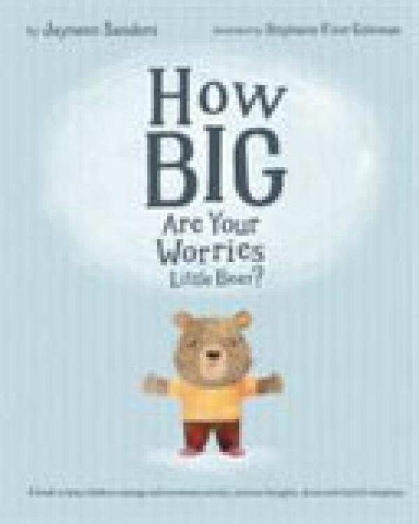 How Big Are Your Worries Little Bear?: A