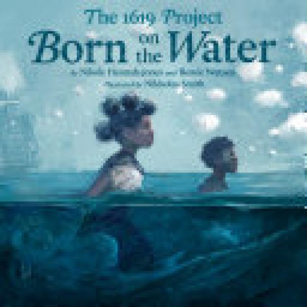 1619 Project,The: Born on the Water