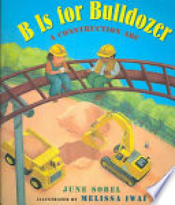 B is for Bulldozer: A Construction Abc
