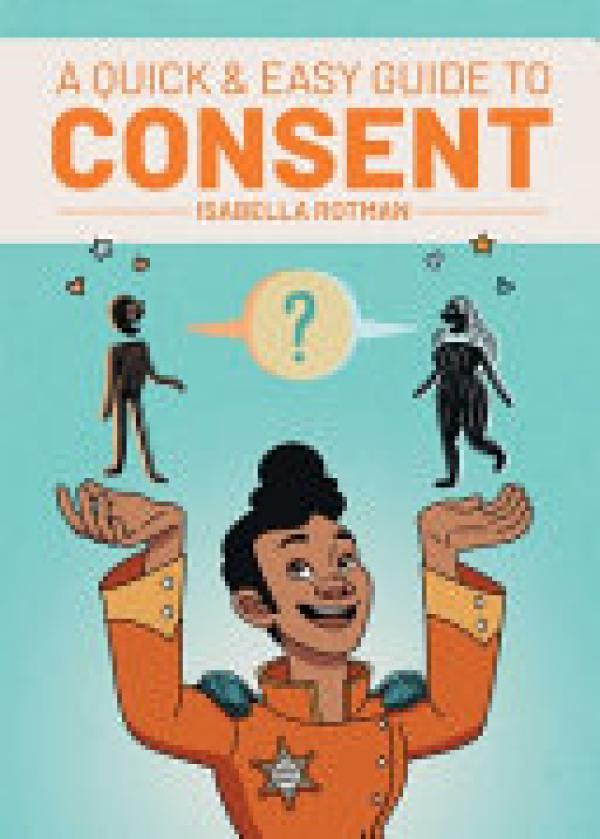 Quick & Easy Guide to Consent,A