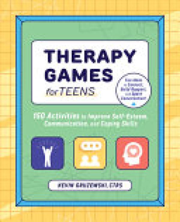 Therapy Games for Teens: 150 Activities