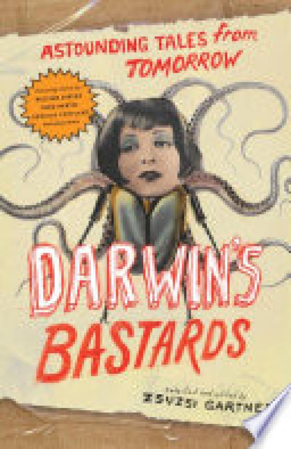 Darwin's Bastards: Astounding Tales from