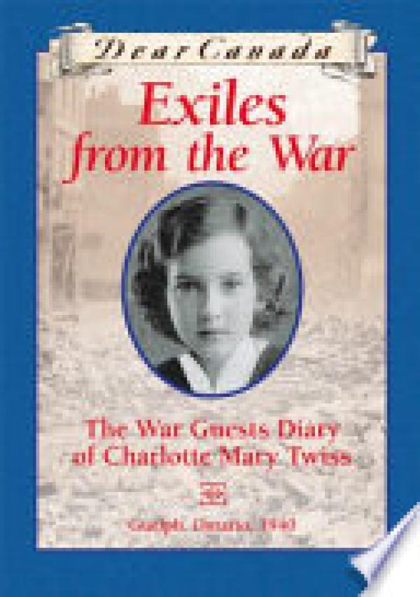 Dear Canada: Exiles from the War:The War