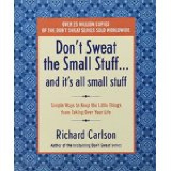 Don't Sweat the Small Stuff and It's All
