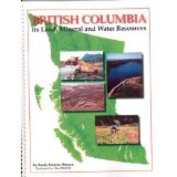 British Columbia Its Land, Mineral & Res