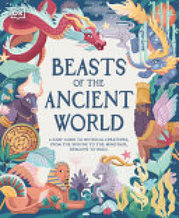 Beasts of the Ancient World: A Kids' Gui