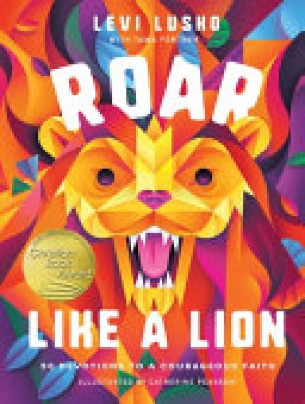 Roar Like a Lion: 90 Devotions to a Cour