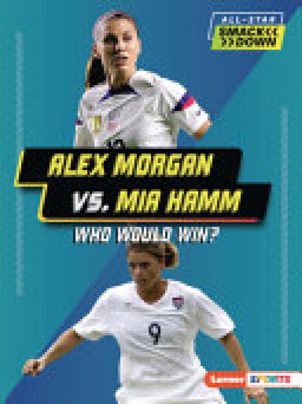 Alex Morgan VS Mia Hamm: Who Would Win?