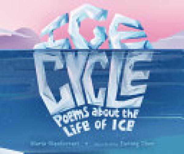 Ice Cycle: Poems About the Life of Ice