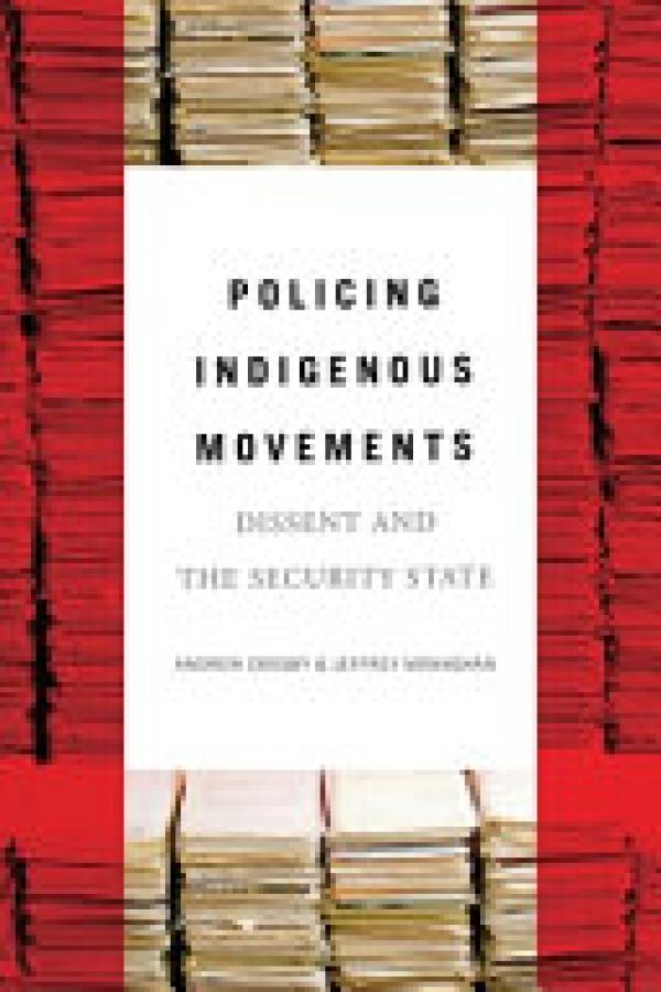 Policing Indigenous Movements: Dissent a