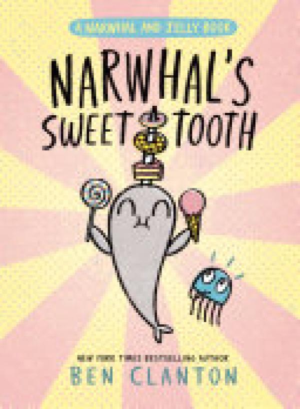 Narwhal's Sweet Tooth (A Narwhal and Jel