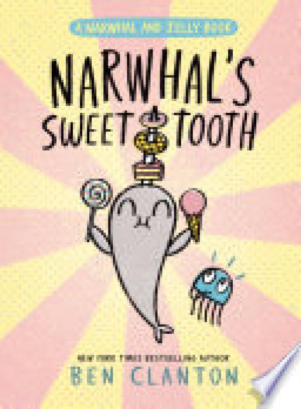 Narwhal's Sweet Tooth (A Narwhal and Jel