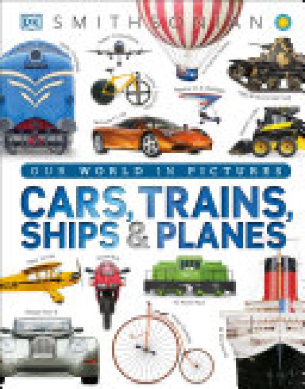 Cars, Trains, Ships, And Planes: A Visua