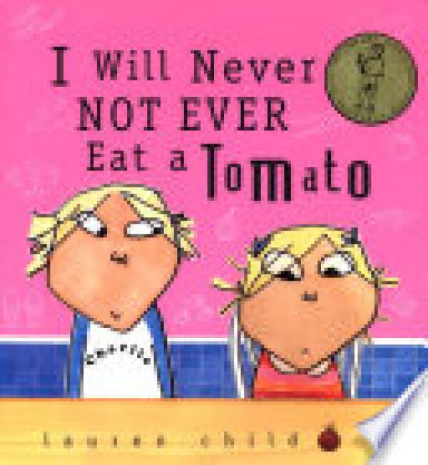 I Will Never Not Ever Eat a Tomato