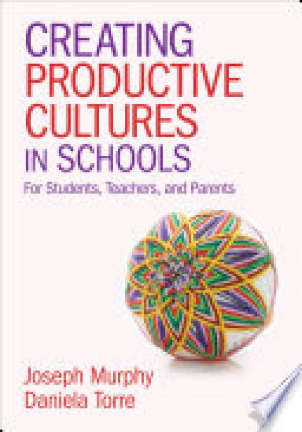 Creating Productive Cultures in Schools: