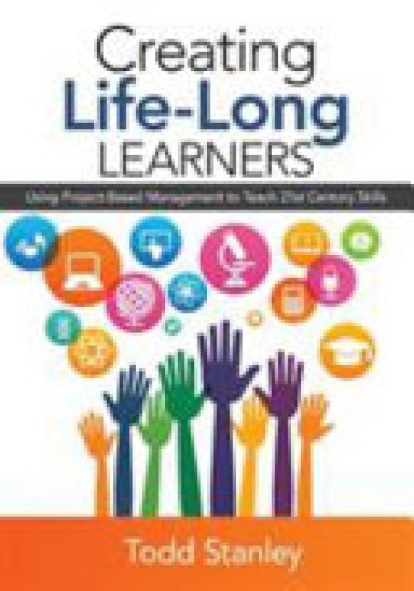 Creating Life-Long Learners: Using Proje