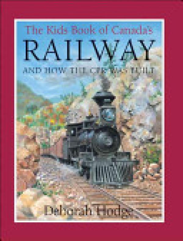 Kids Book of Canada's Railway,The: And H