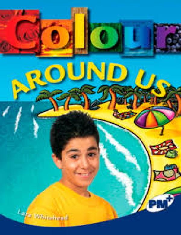 Colour Around Us (LVL 29 Nonfict)