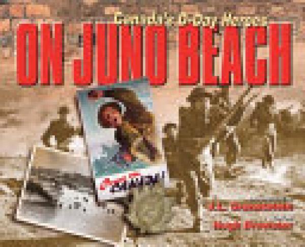 On Juno Beach: Canada's D-Day Heroes