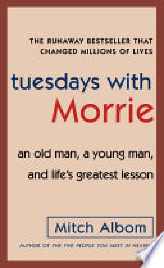 Tuesdays with Morrie: An Old Man, A Youn